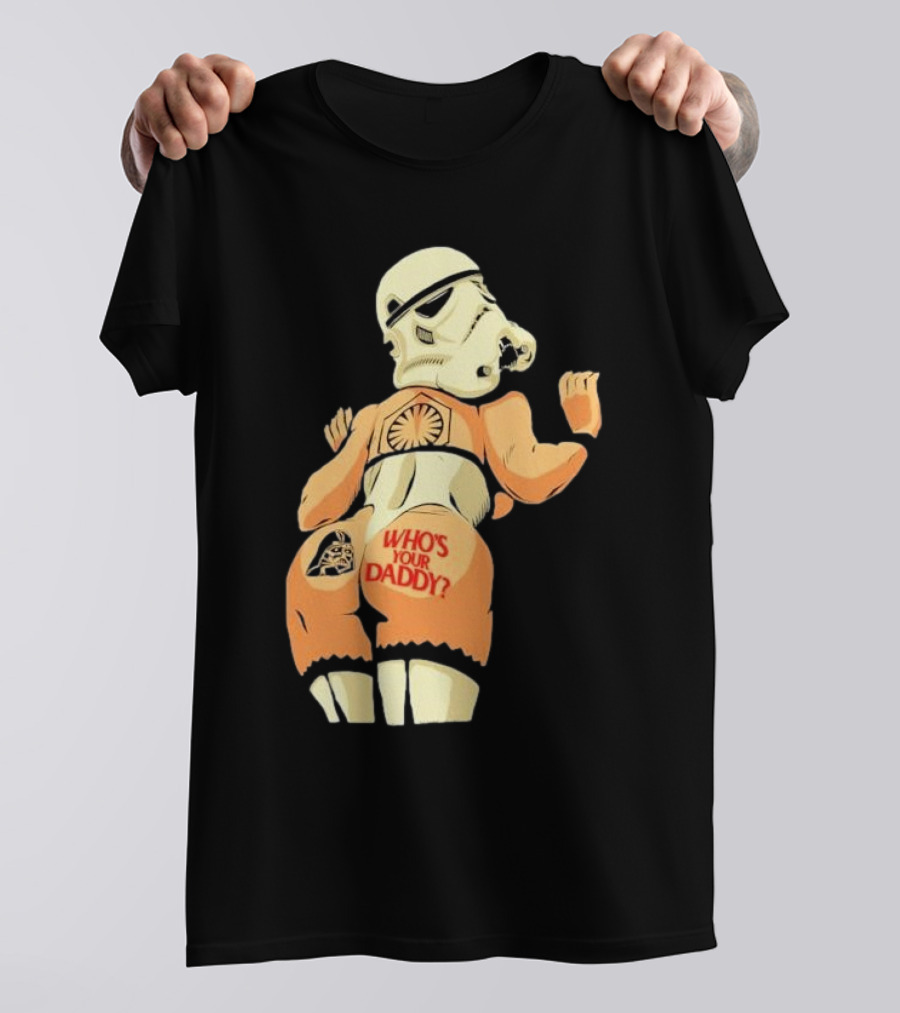 Girl A Stormtrooper Who's Your Daddy T-Shirt