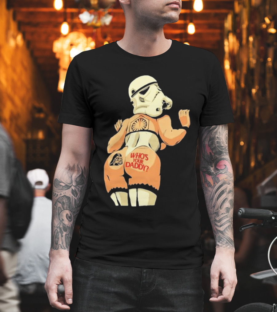 Girl A Stormtrooper Who's Your Daddy T-Shirt