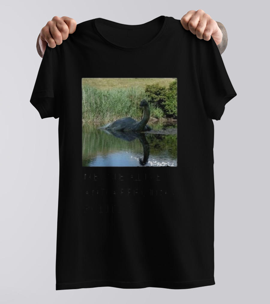 Scully’s Foxes Nessie Alive And Affecting Politics Loch Ness Monster Influence T-Shirt
