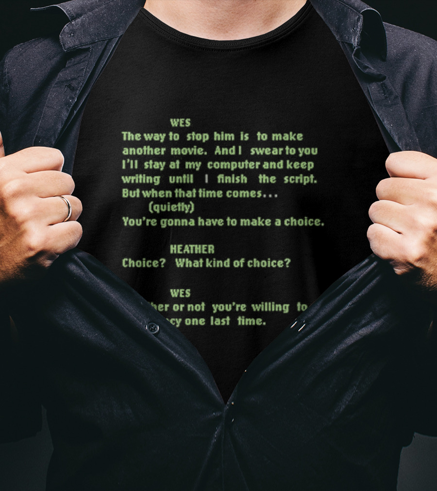 Wes Movie Script Scene With Heather Choice Nancy Return Dialogue Fade To Black T-Shirt