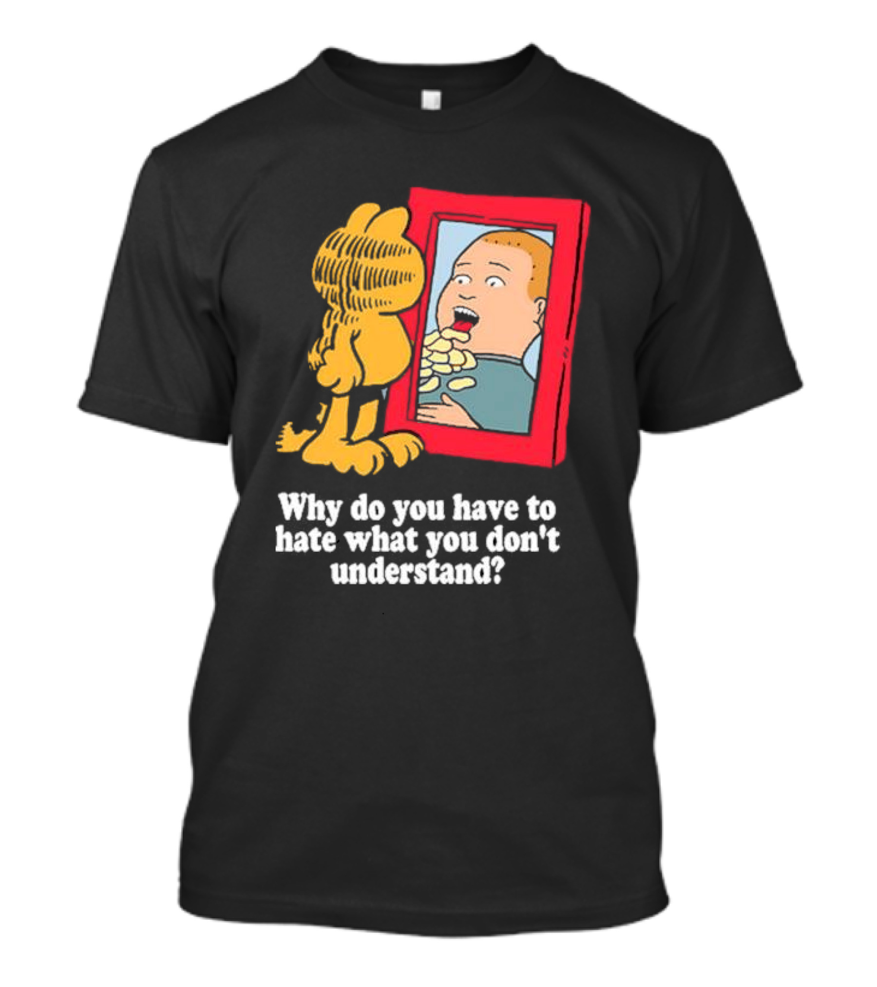 Why Do You Have To Hate What You Don't Understand Garfield Eating Chips Mirror T-Shirt