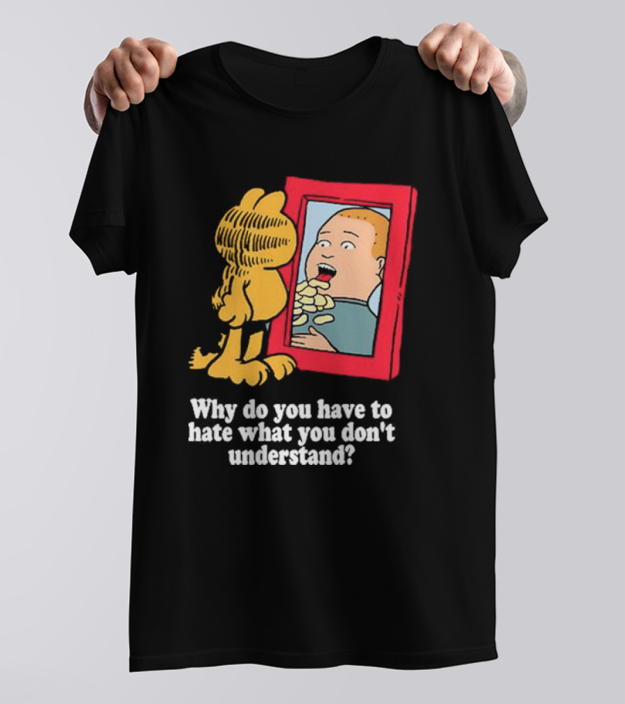 Why Do You Have To Hate What You Don't Understand Garfield Eating Chips Mirror T-Shirt