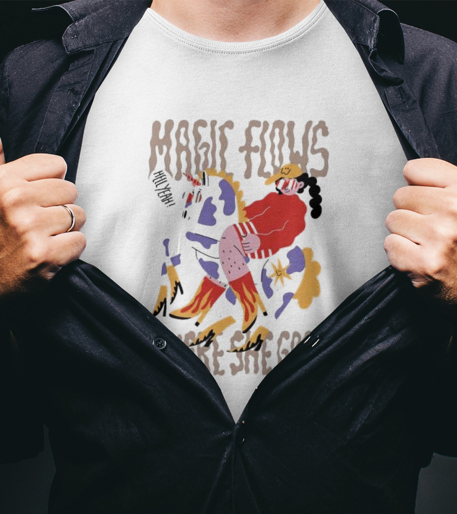 MAGIC FLOWS YEAH WHERE SHE GOES T-Shirt