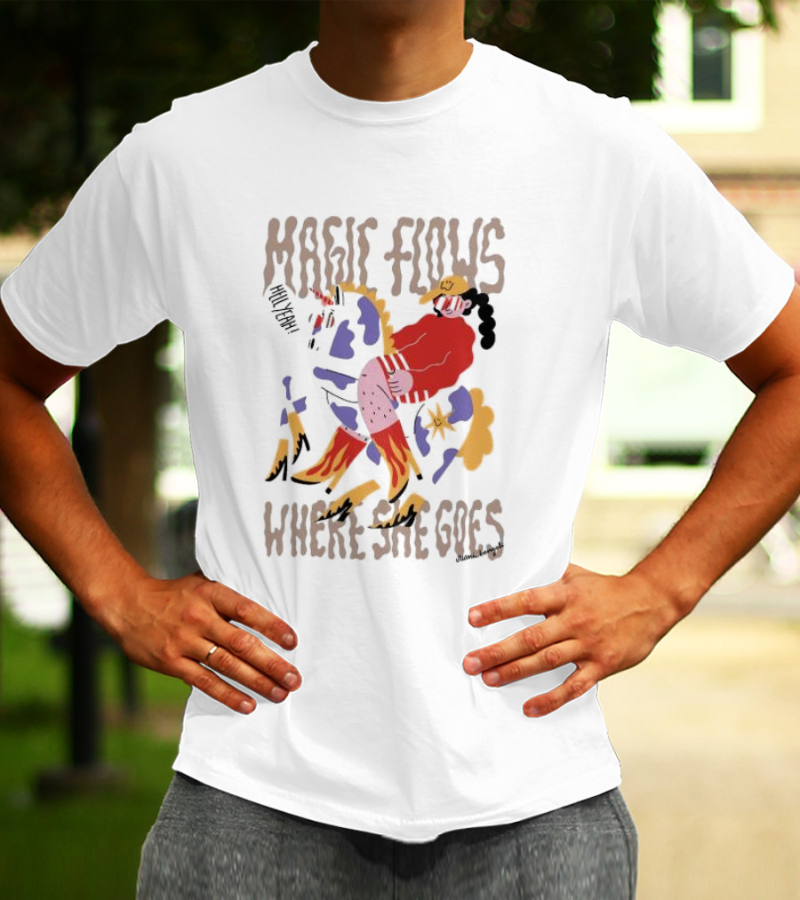 MAGIC FLOWS YEAH WHERE SHE GOES T-Shirt