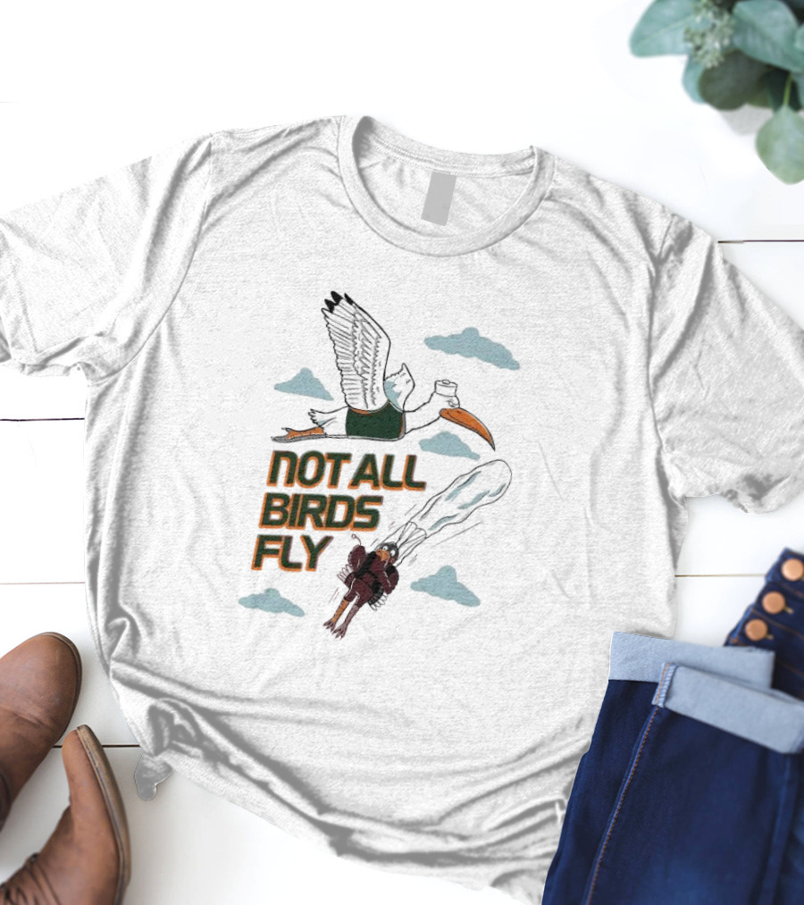 Not All Birds Fly Funny Illustration With Flying Bird And Clouds T-Shirt