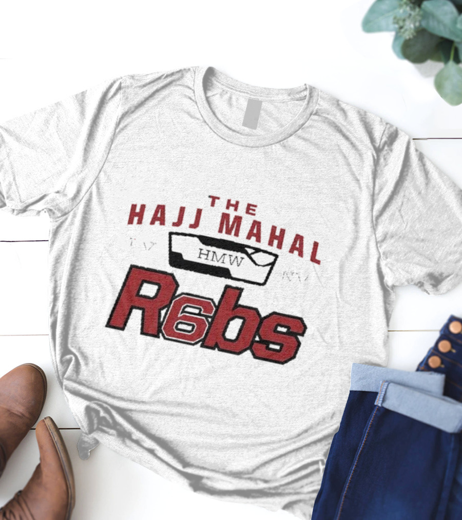 The Hajj Mahal HMW R6bs T-Shirt