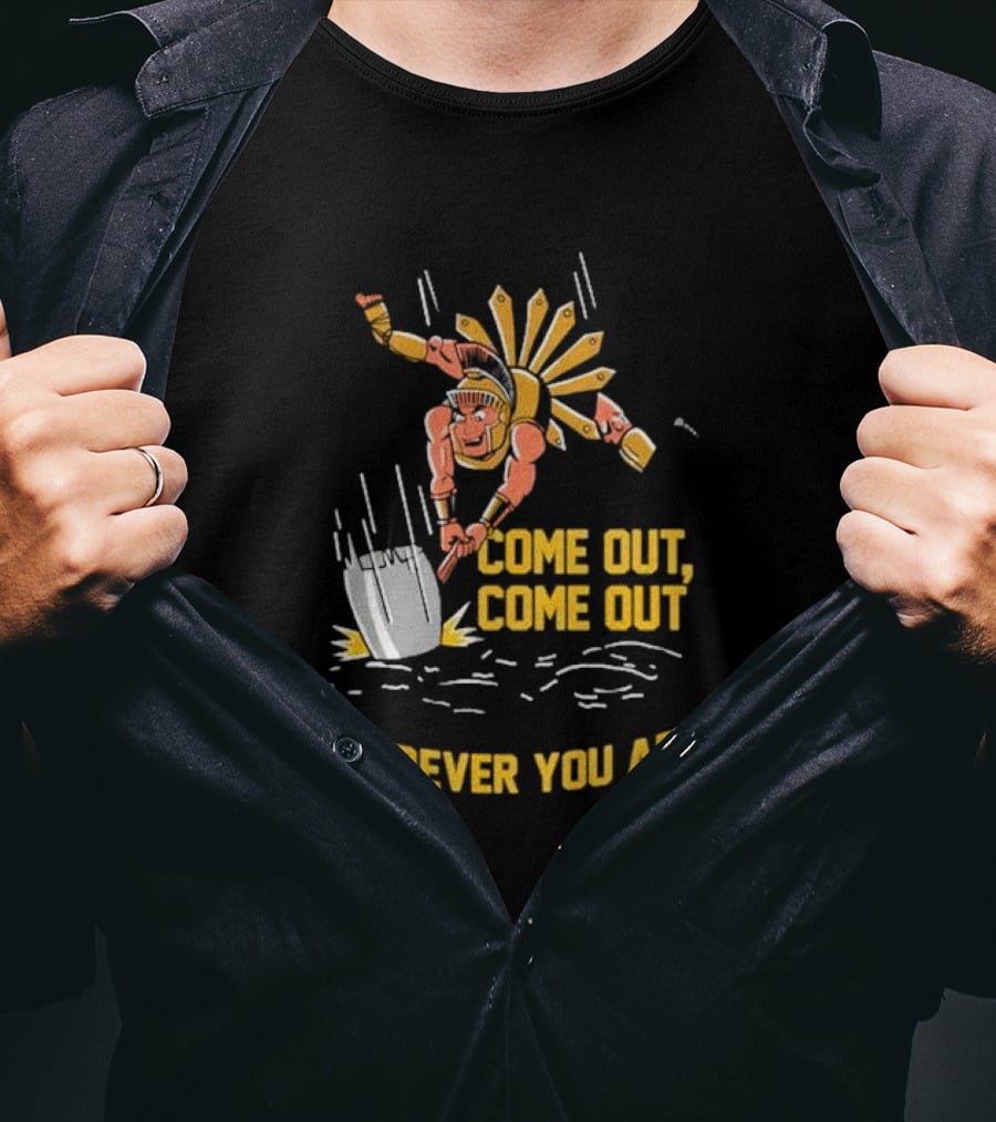 Come Out Come Out Wherever You Are Warrior With Shovel T-Shirt