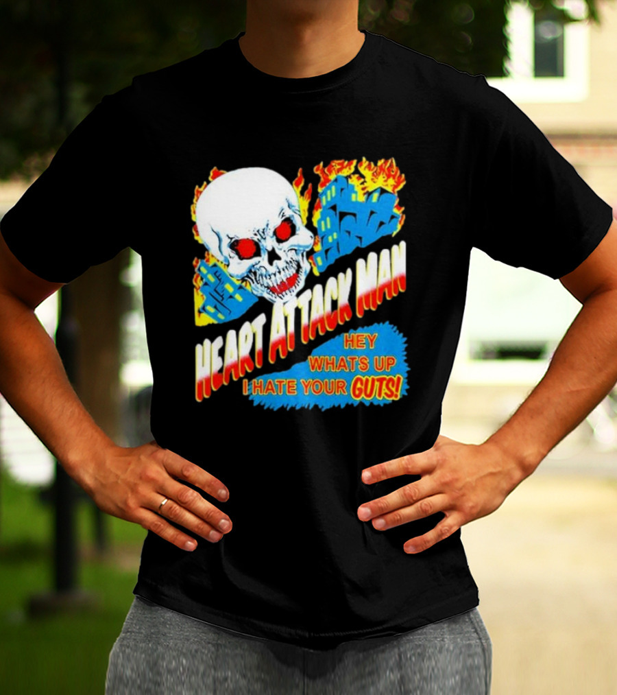 Heart Attack Man Hey Whats Up I Hate Your Guts Flaming Skull And Fiery Comic Book Style Buildings T-Shirt