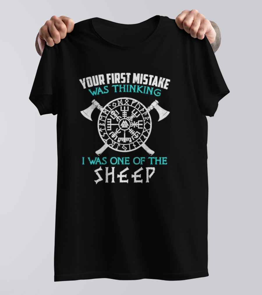Your First Mistake Was Thinking I Was One Of The Sheep Viking Runes And Axes T-Shirt