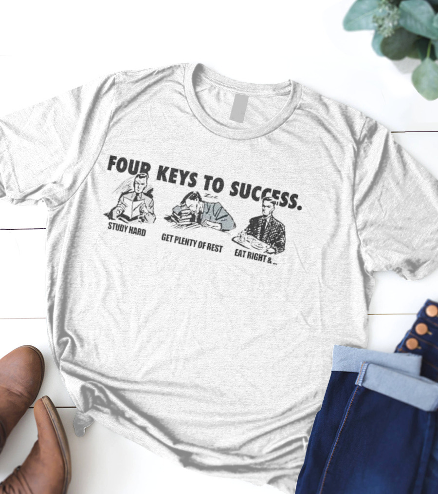Four Keys To Success Study Hard Get Plenty Of Rest Eat Right T-Shirt
