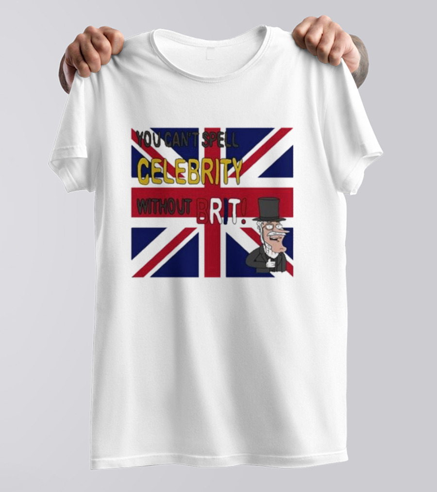 You Can't Spell Celebrity Without Brit Union Jack Gentleman T-Shirt