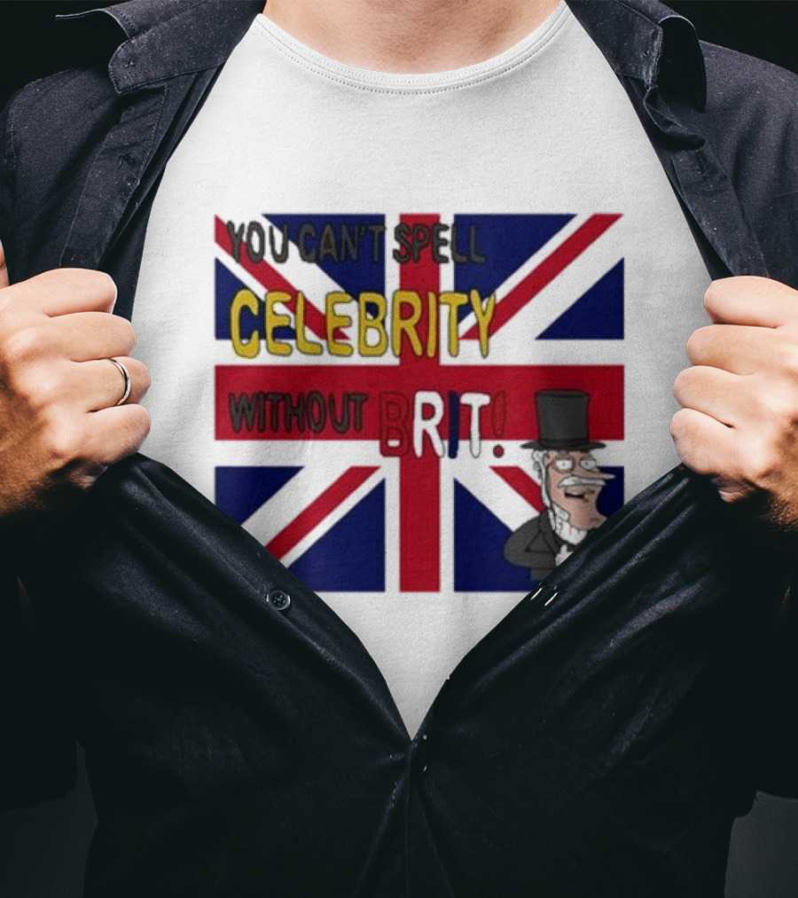 You Can't Spell Celebrity Without Brit Union Jack Gentleman T-Shirt