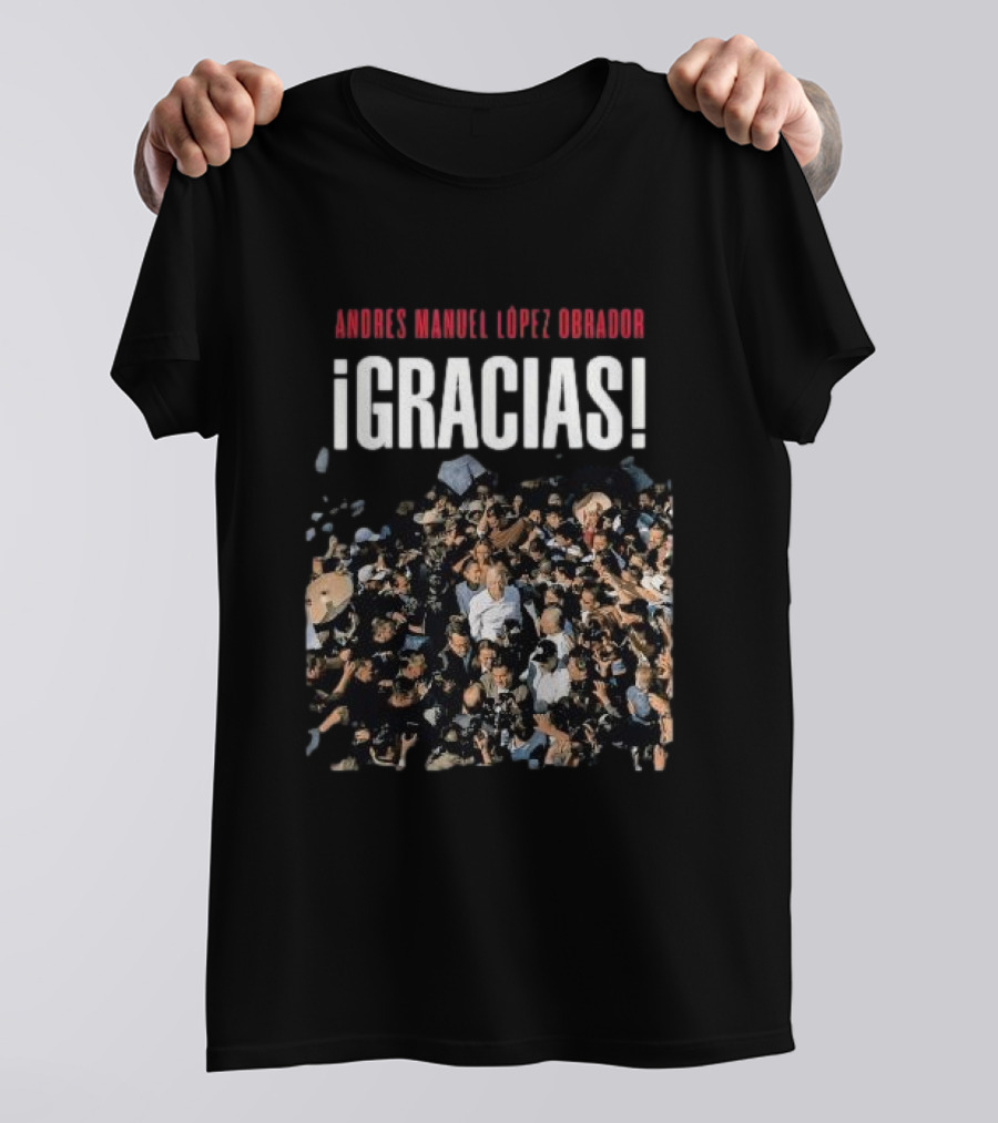 ANDRES MANUEL LOPEZ OBRADOR ¡GRACIAS T-Shirt