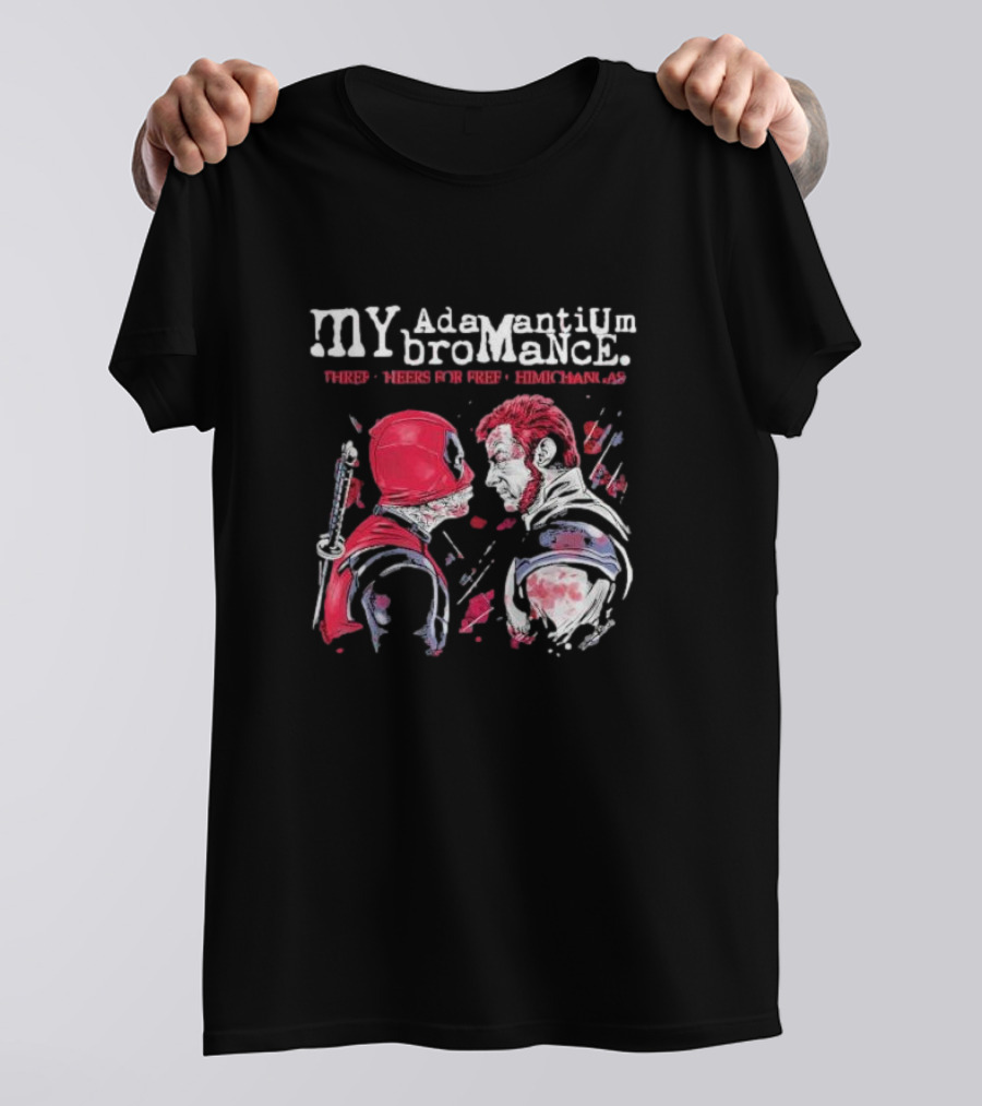 My Adamantium Bromance Three Cheers For Free Chimichangas T-Shirt