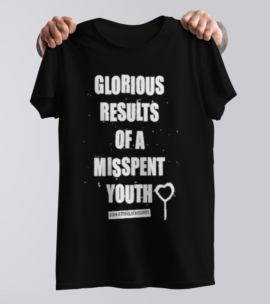 Glorious Results Of A Misspent Youth Joan Jett And The Blackhearts T-Shirt