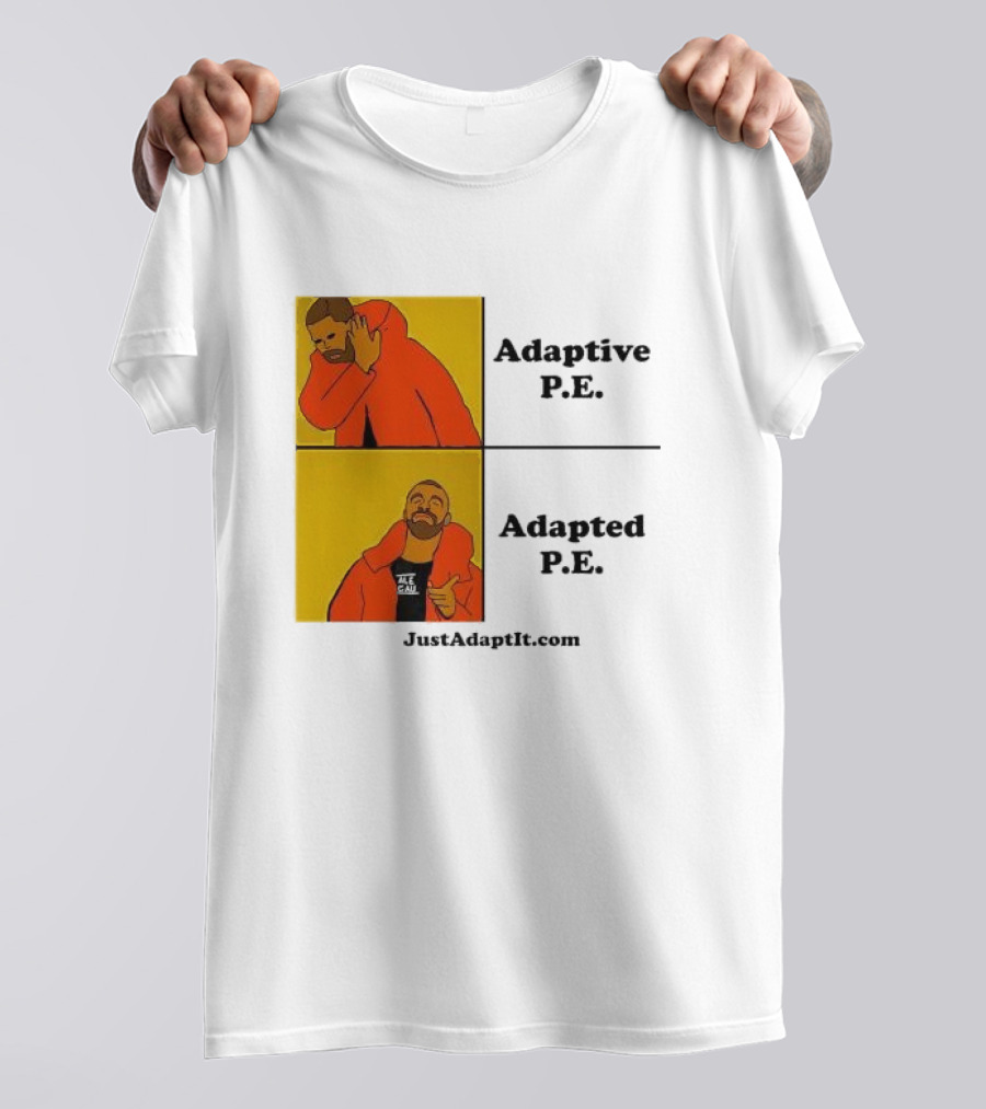 Adaptive P.E. Adapted P.E. JustAdaptIt Com Drake Meme T-Shirt