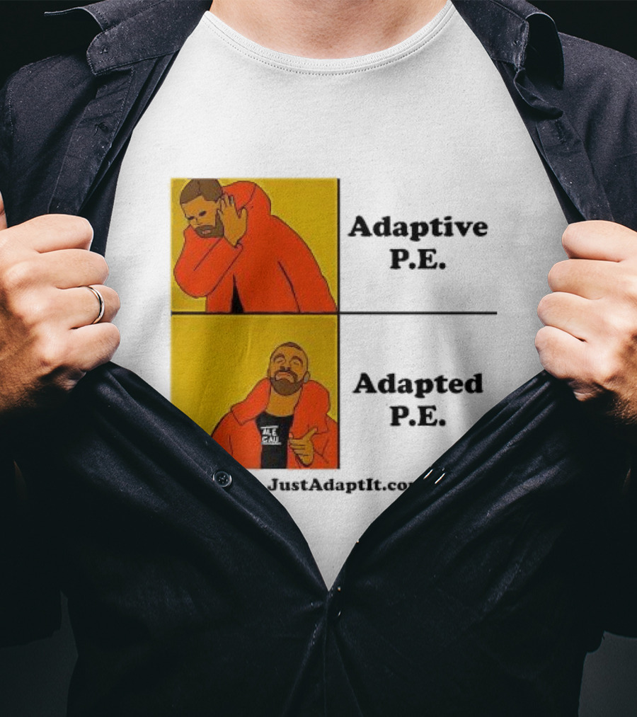 Adaptive P.E. Adapted P.E. JustAdaptIt Com Drake Meme T-Shirt