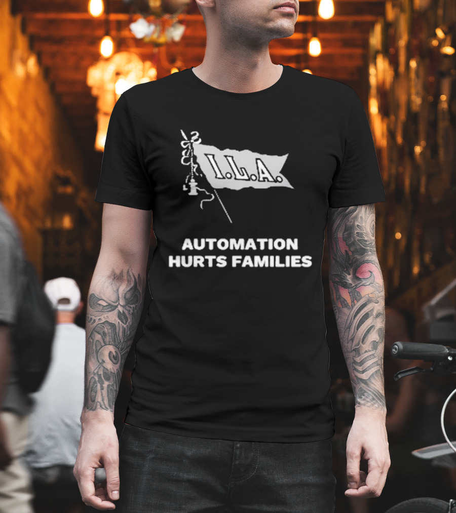 I.L.A. Automation Hurts Families Flag T-Shirt