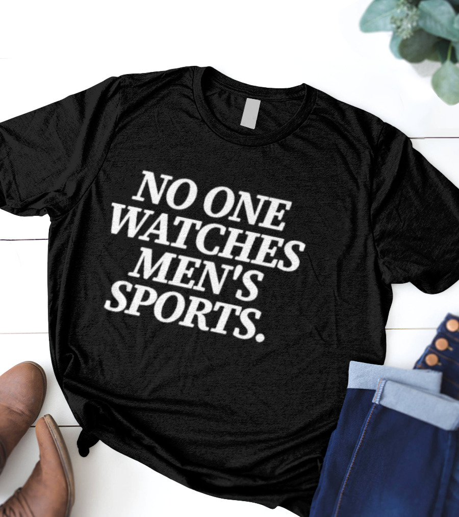 No One Watches Men’s Sports T-Shirt