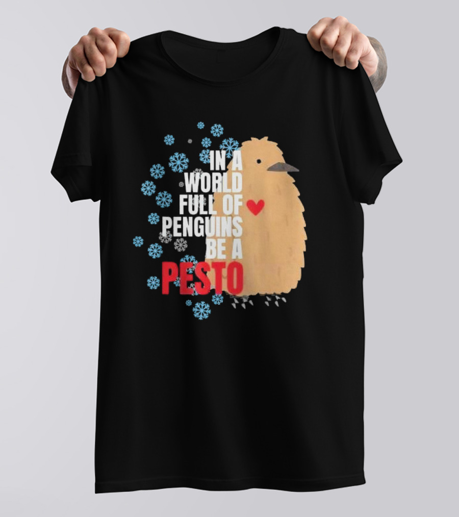 In A World Full Of Penguins Be A Pesto The Penguin More To Love Viral Meme T-Shirt