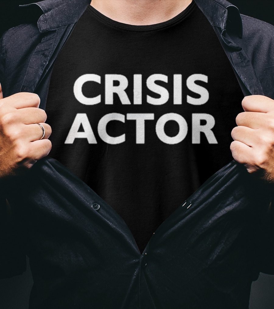 CRISIS ACTOR T-Shirt