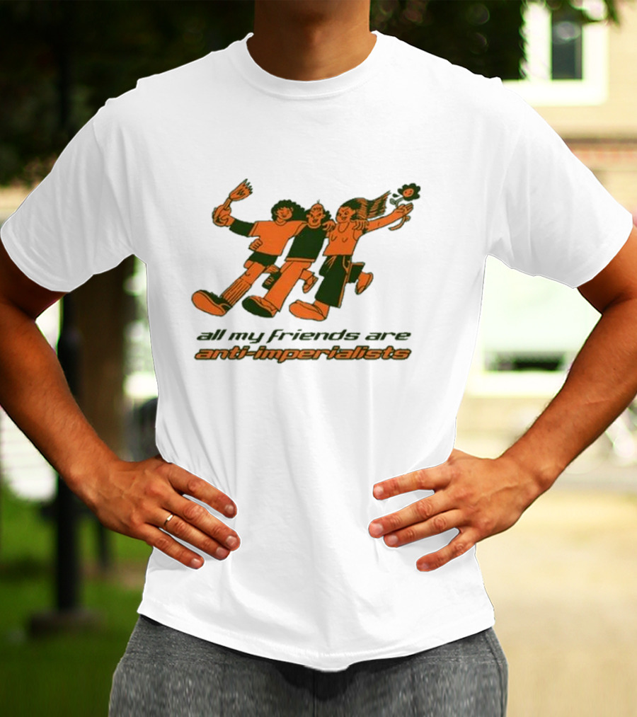 All My Friends Are Anti-Imperialists Ash Kwak Lukashevsky T-Shirt