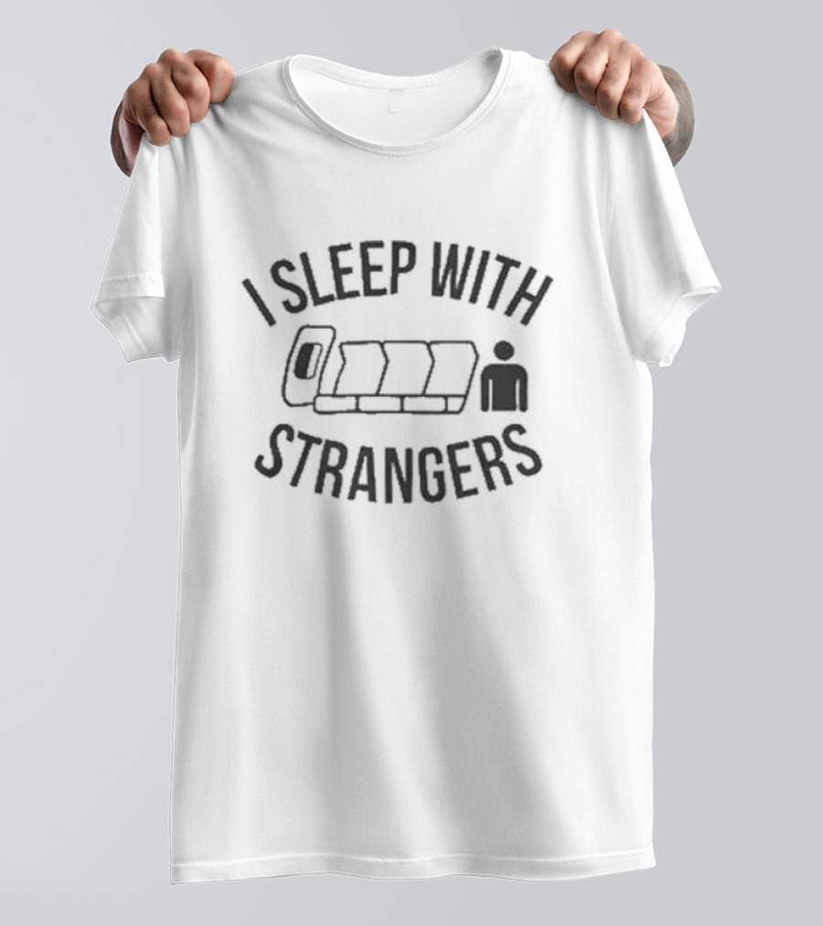 I Sleep With Strangers Airplane Seat Humor T-Shirt