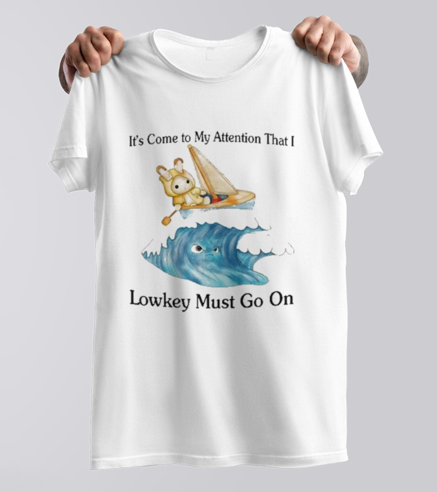 It's Come To My Attention That I Lowkey Must Go On Sailboat Adventure With Teddy Bear On Wave T-Shirt