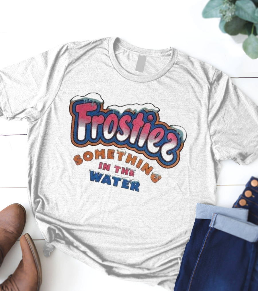 Frostiez Something In The Water T-Shirt