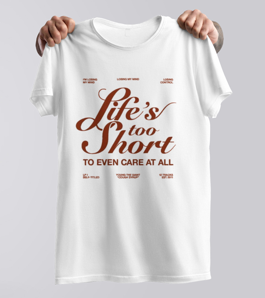 Life's Too Short Young The Giant Cough Syrup Losing My Mind Control Self-Titled 12 Tracks Est. 2011 T-Shirt