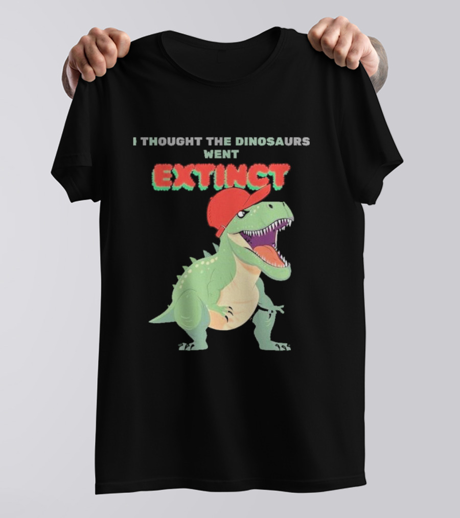 I Thought The Dinosaurs Went Extinct Funny T-Rex With Red Cap T-Shirt