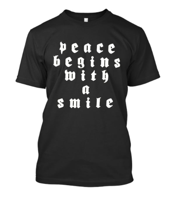 Peace Begins With A Smile T-Shirt