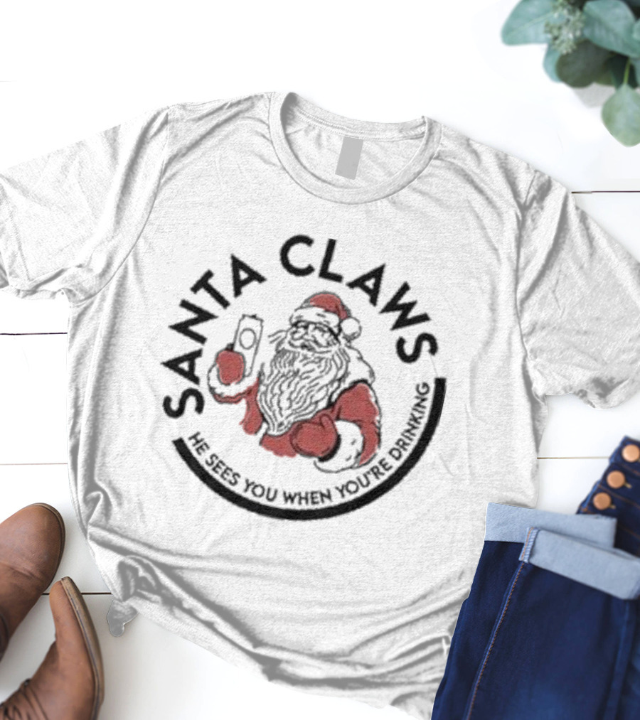 Santa Claws He Sees You When You’re Drinking Christmas Santa Holding Drink T-Shirt