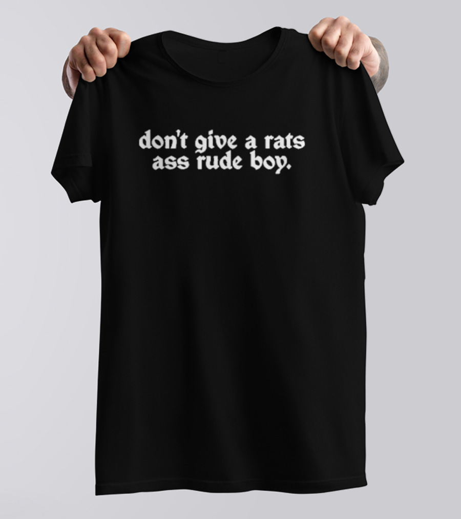 Don't Give A Rats Ass Rude Boy T-Shirt