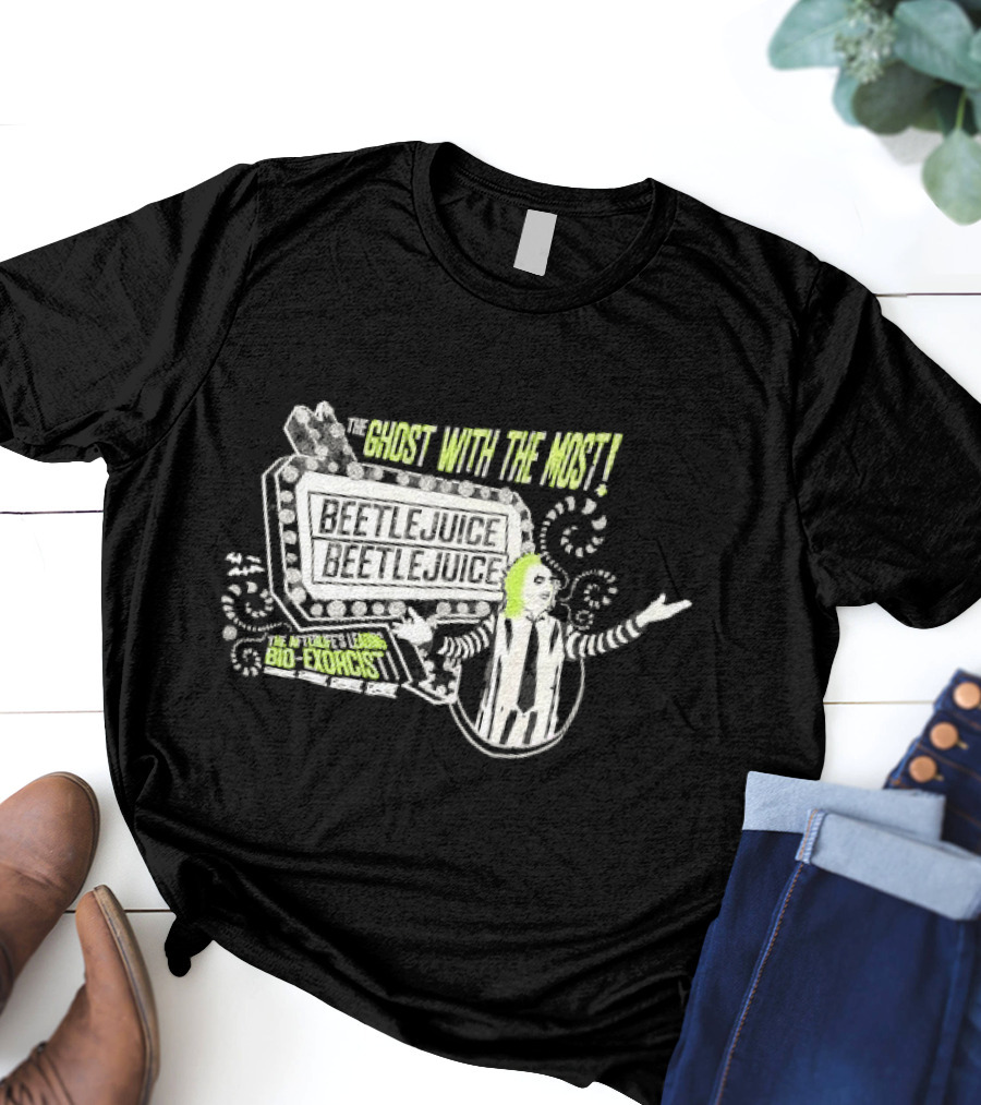 The Ghost With The Most Beetlejuice Bio-Exorcist Beetlejuice Beetlejuice T-Shirt