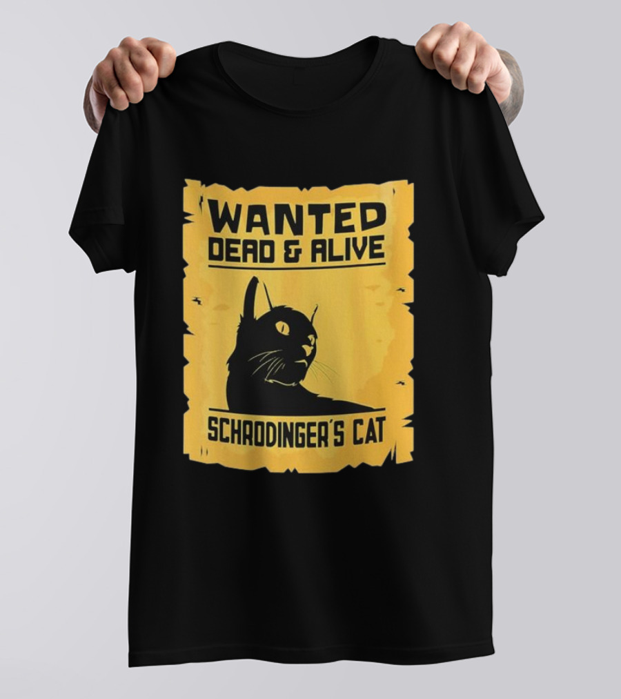 Wanted Dead And Alive Schrodinger’s Cat T-Shirt