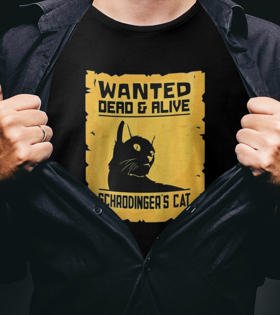 Wanted Dead And Alive Schrodinger’s Cat T-Shirt