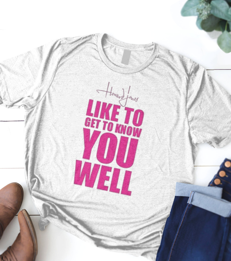 Howard Jones Like To Get To Know You Well T-Shirt