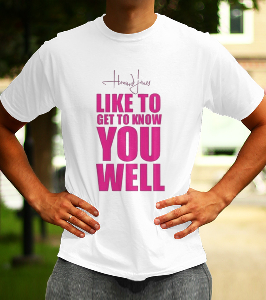 Howard Jones Like To Get To Know You Well T-Shirt