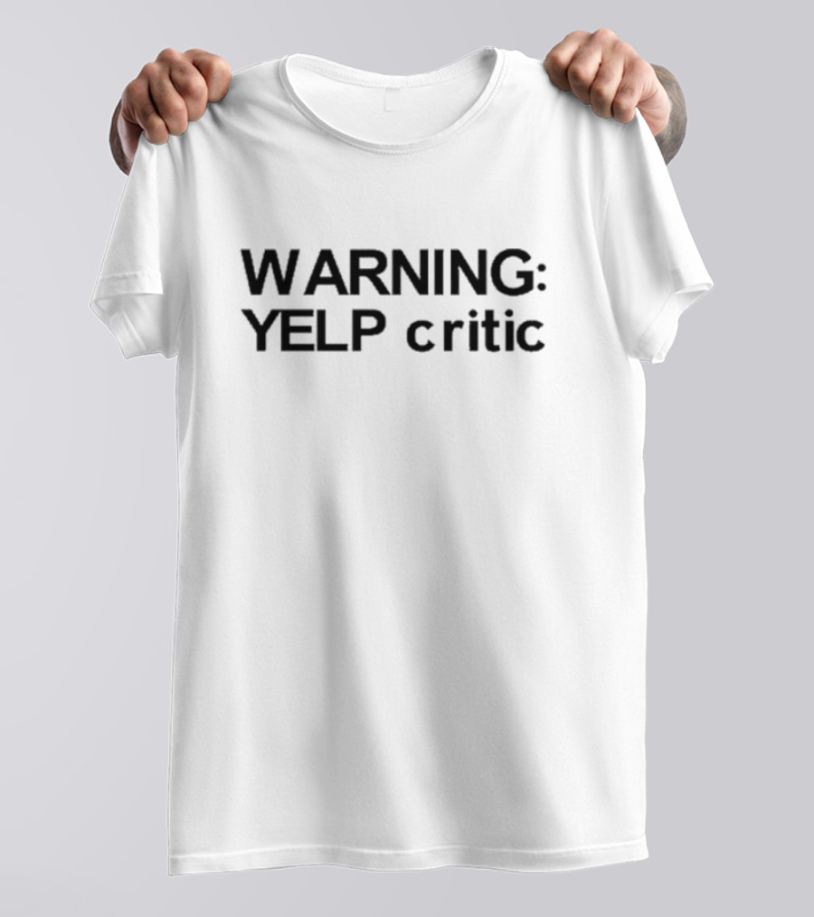 Warning Yelp Critic T-Shirt