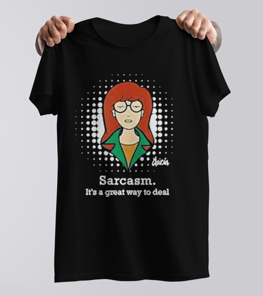 Sarcasm It's A Great Way To Deal Daria T-Shirt
