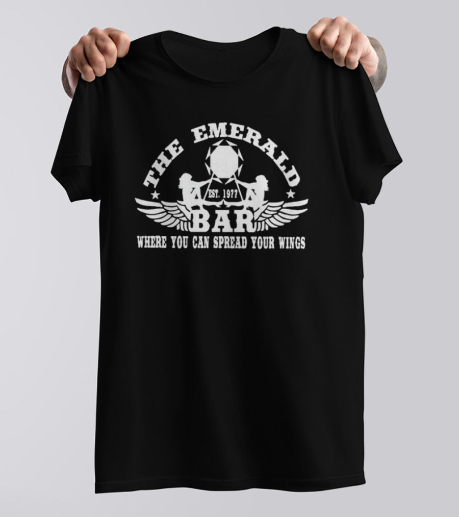 The Emerald Bar Est. 1977 Where You Can Spread Your Wings T-Shirt