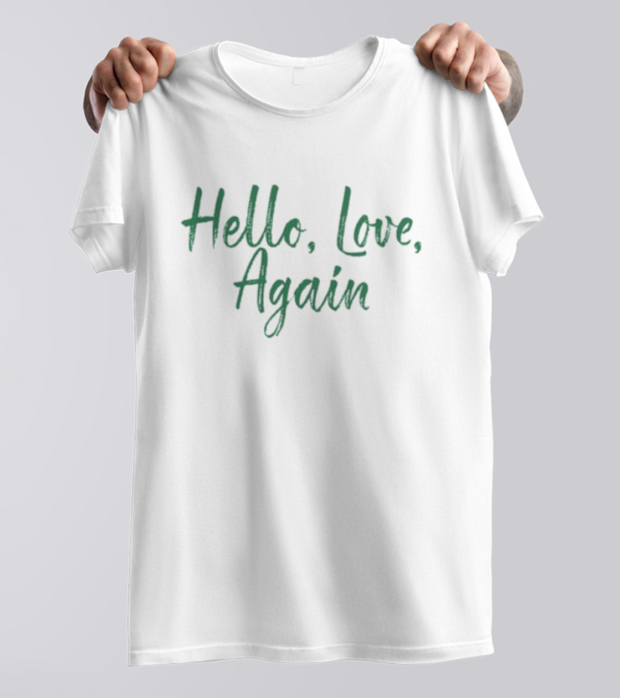 Hello Love Again T-Shirt