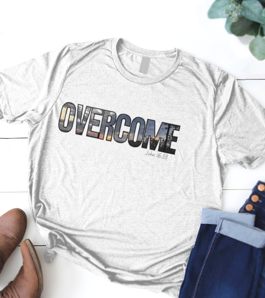 OVERCOME John 16 33 Hope Reminder T-Shirt
