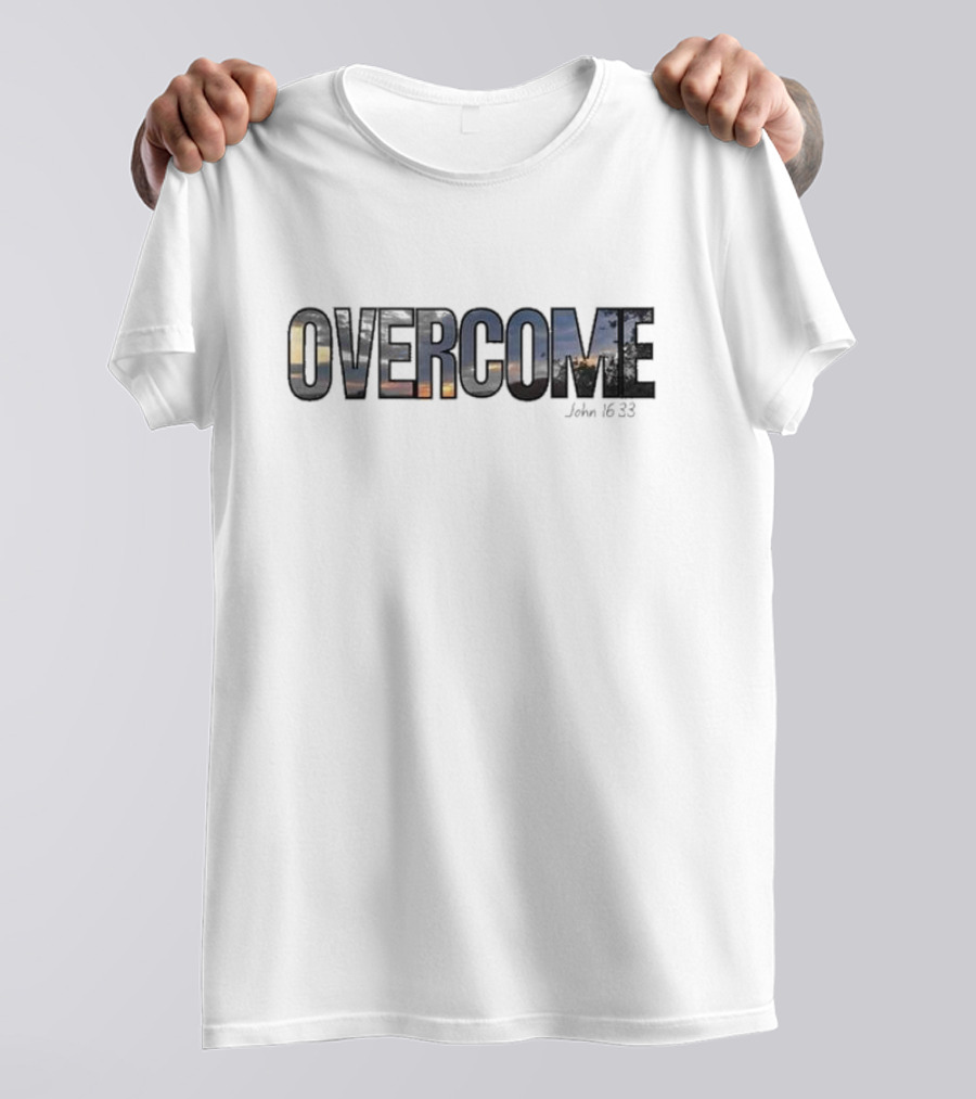 OVERCOME John 16 33 Hope Reminder T-Shirt
