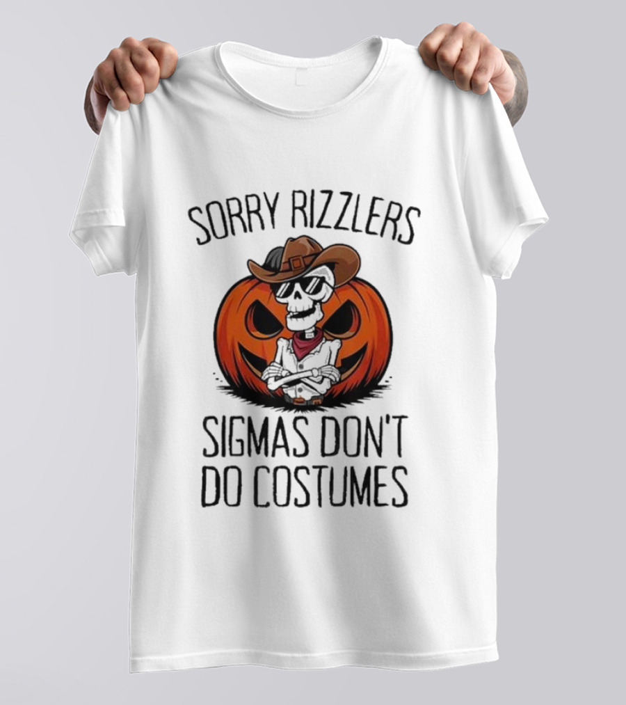 Sorry Rizzlers Sigmas Don’t Do Costumes Pumpkin Cowboy Skeleton T-Shirt