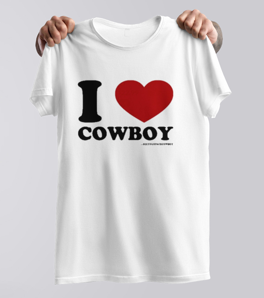 I Love Cowboy ____SeeYouSpaceCowboy T-Shirt
