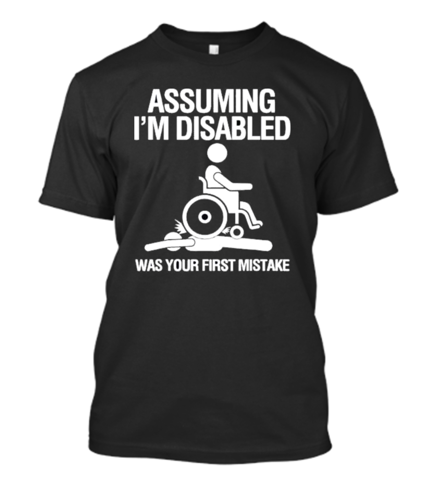 Assuming I’m Disabled Wheelchair Stick Figure Humor Mistake T-Shirt