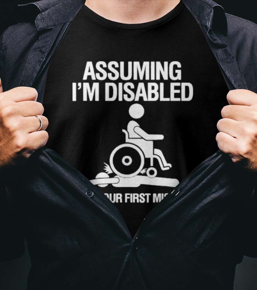 Assuming I’m Disabled Wheelchair Stick Figure Humor Mistake T-Shirt