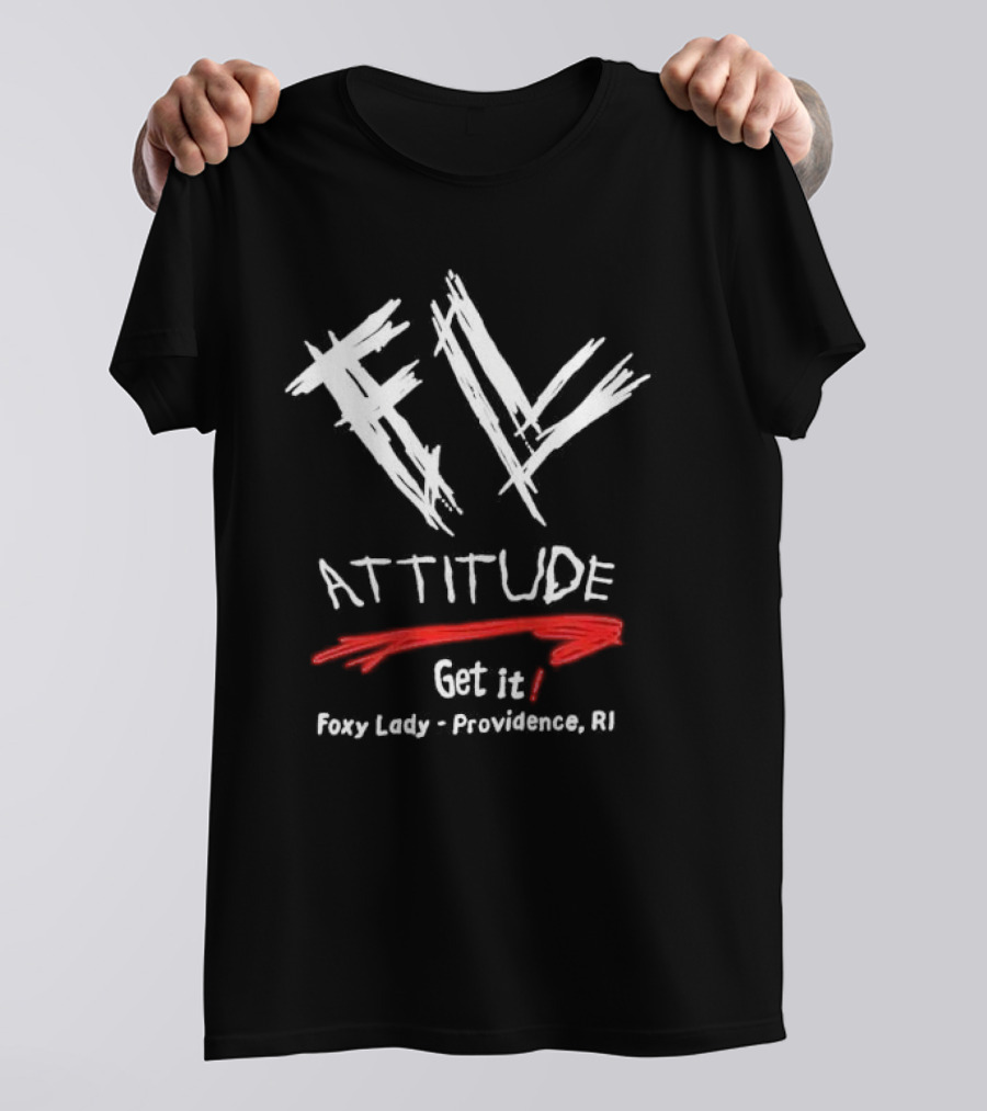 FL Attitude Get It Foxy Lady Providence RI T-Shirt